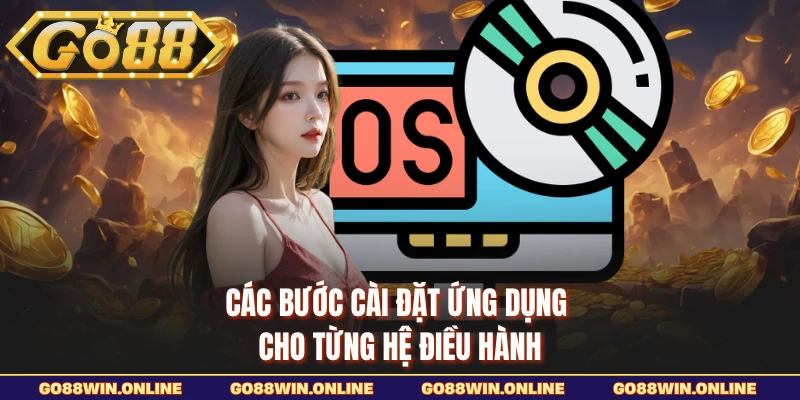 Các bước cài đặt ứng dụng cho từng hệ điều hành