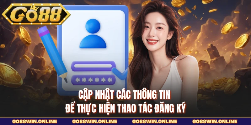 Cập nhật các thông tin để thực hiện thao tác đăng ký