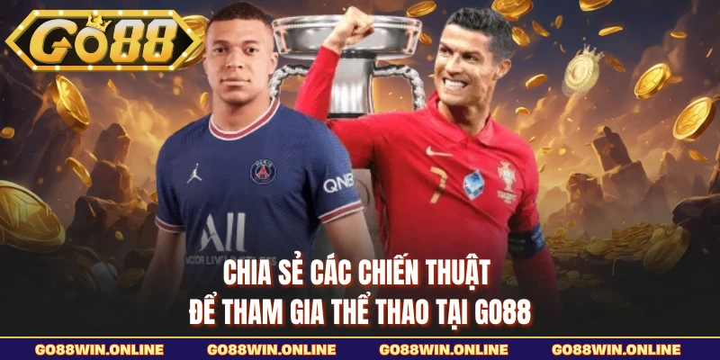 Chia sẻ các chiến thuật để tham gia thể thao tại GO88