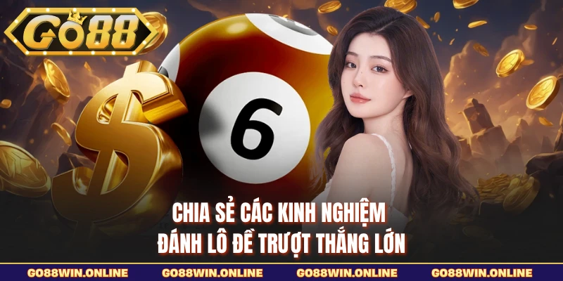 Chia sẻ các kinh nghiệm đánh lô đề trượt thắng lớn