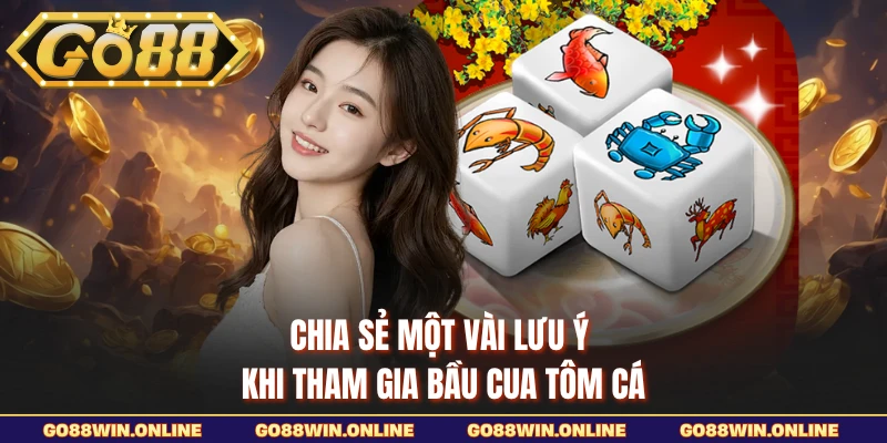Chia sẻ một vài lưu ý khi tham gia bầu cua tôm cá