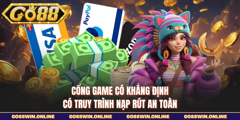 Cổng game có khẳng định có truy trình nạp rút an toàn