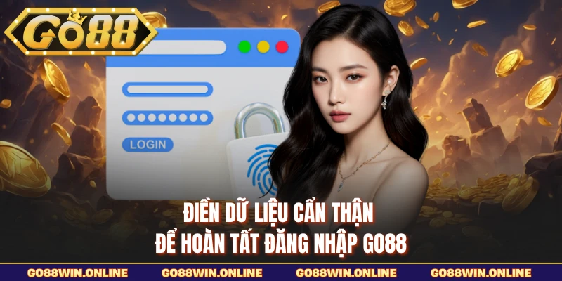 Điền dữ liệu cẩn thận để hoàn tất đăng nhập GO88