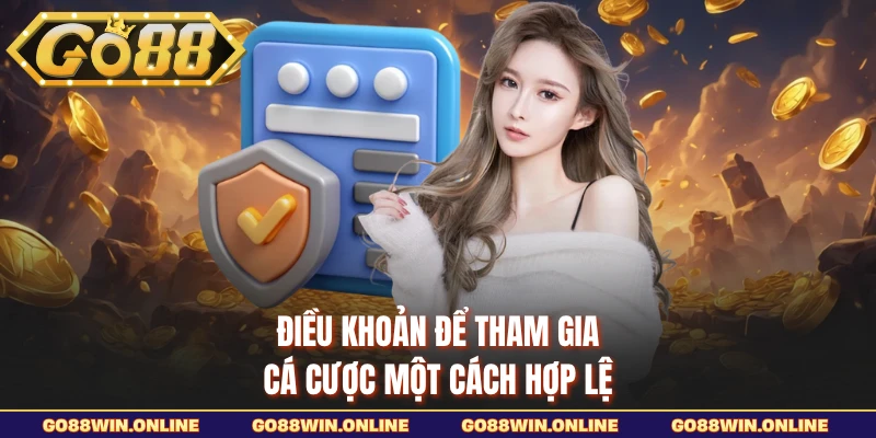 Điều khoản để tham gia cá cược một cách hợp lệ