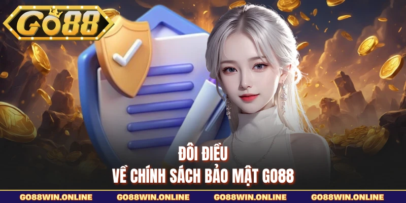 Đôi điều về chính sách bảo mật GO88