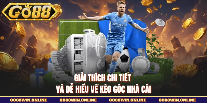 Giải thích chi tiết và dễ hiểu về kèo góc nhà cái