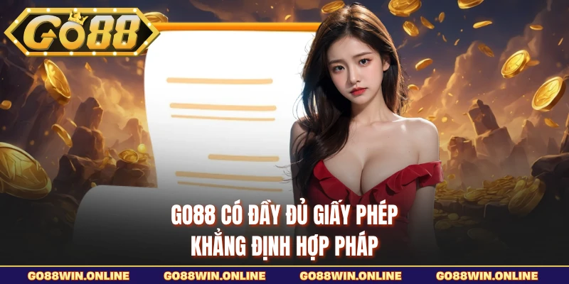 GO88 có đầy đủ giấy phép khẳng định hợp pháp