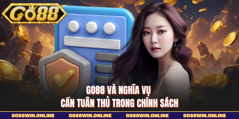 GO88 và nghĩa vụ cần tuân thủ trong chính sách