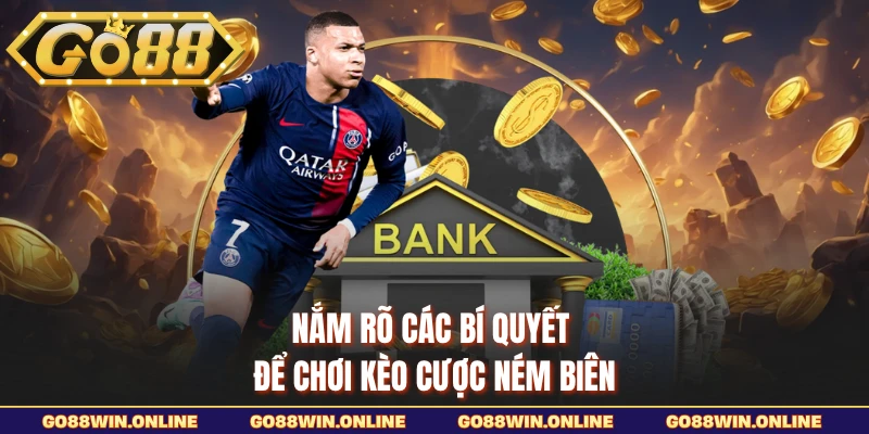 Nắm rõ các bí quyết để chơi kèo cược ném biên