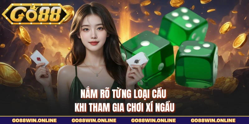 Nắm rõ từng loại cầu khi tham gia chơi Xí Ngầu
