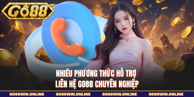 Nhiều phương thức hỗ trợ liên hệ GO88 chuyên nghiệp