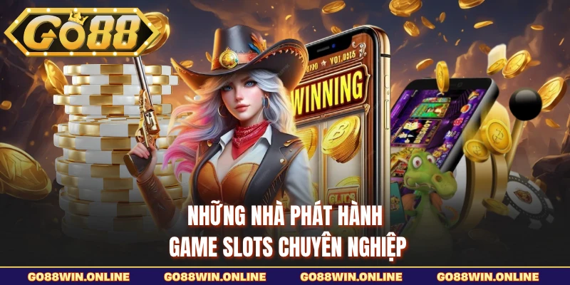 Những nhà phát hành game Slots chuyên nghiệp