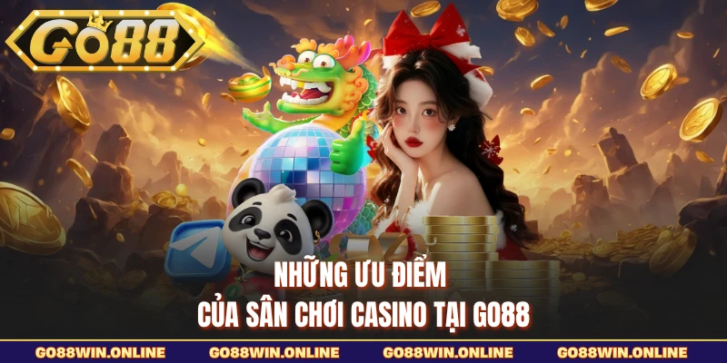 Những ưu điểm của sân chơi Casino tại GO88