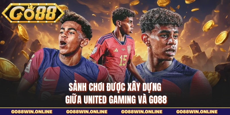 Sảnh chơi được xây dựng giữa United Gaming và GO88