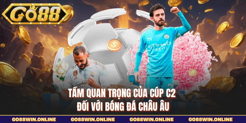 Tầm quan trọng của Cúp C2 đối với bóng đá châu Âu