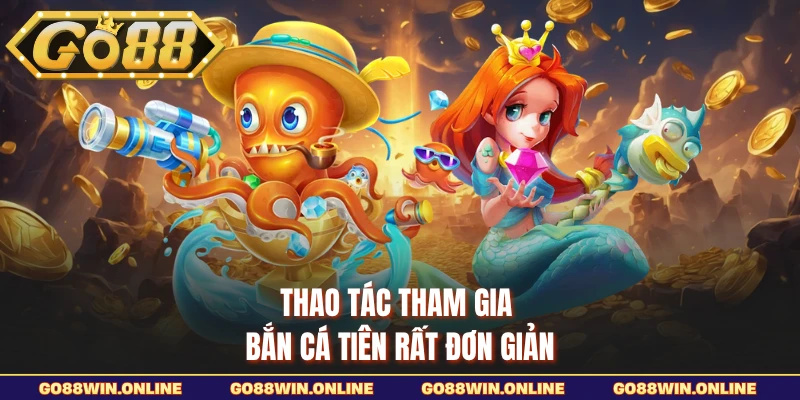 Thao tác tham gia bắn cá Tiên rất đơn giản