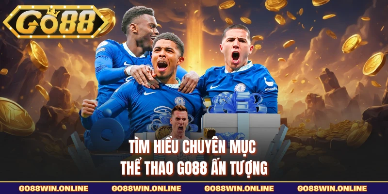 Tìm hiểu chuyên mục thể thao Go88 ấn tượng