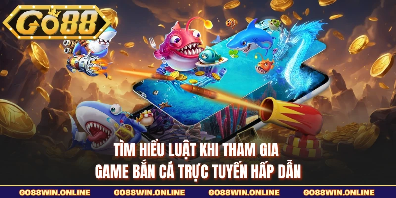 Tìm hiểu luật khi tham gia game bắn cá trực tuyến hấp dẫn