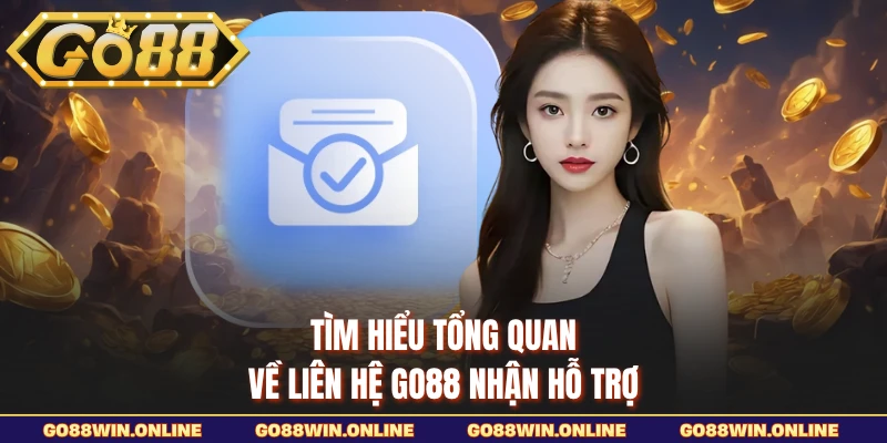 Tìm hiểu tổng quan về liên hệ GO88 nhận hỗ trợ