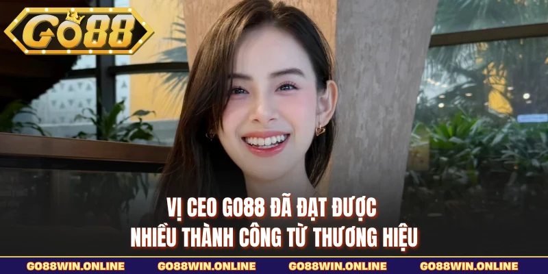 Vị CEO GO88 đã đạt được nhiều thành công từ thương hiệu